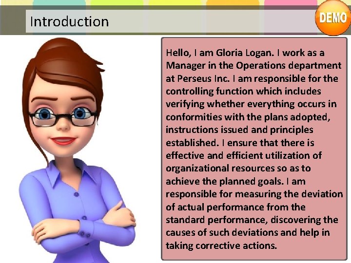 Introduction Hello, I am Gloria Logan. I work as a Manager in the Operations