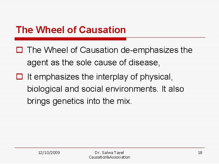 The Wheel of Causation o The Wheel of Causation de-emphasizes the agent as the