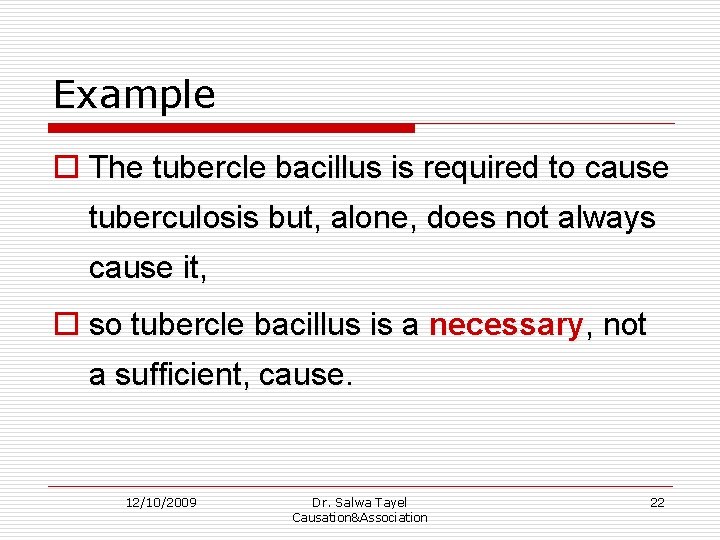 Example o The tubercle bacillus is required to cause tuberculosis but, alone, does not