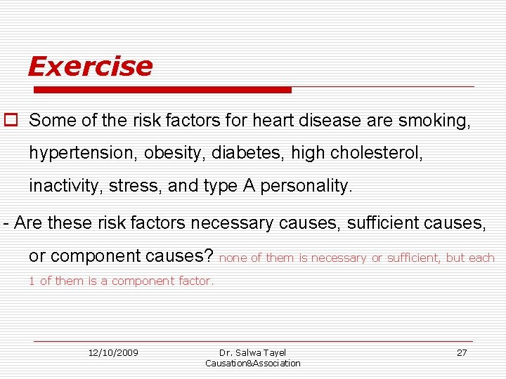 Exercise o Some of the risk factors for heart disease are smoking, hypertension, obesity,