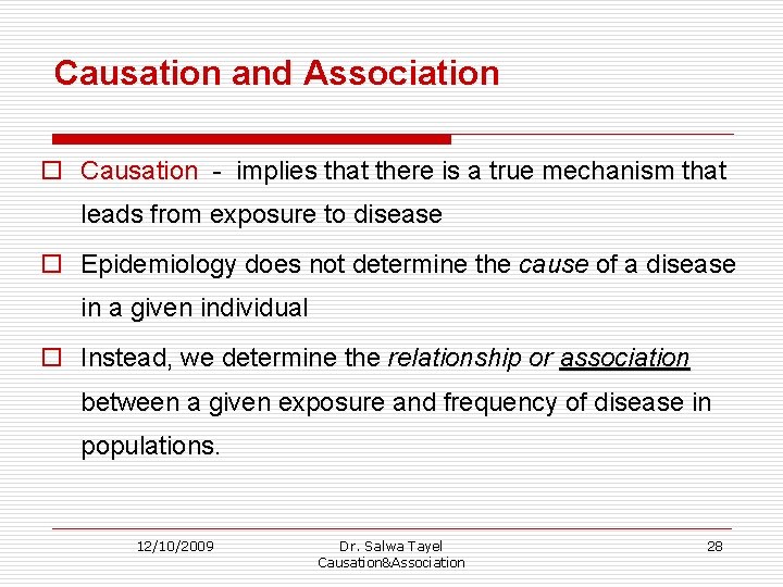 Causation and Association o Causation - implies that there is a true mechanism that