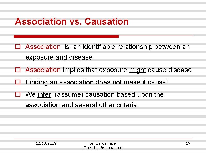 Association vs. Causation o Association is an identifiable relationship between an exposure and disease