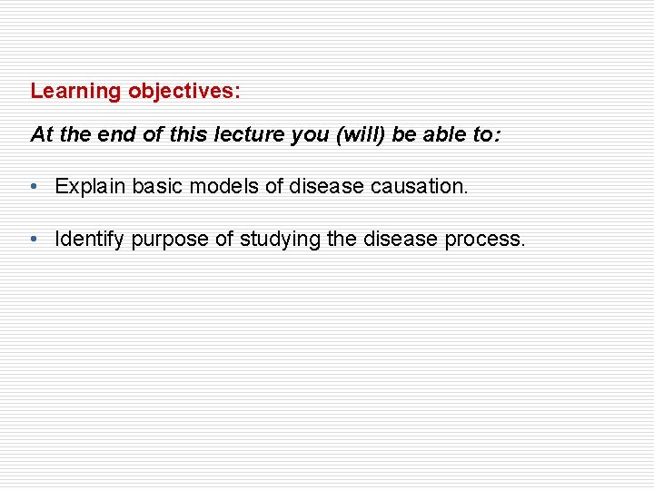 Learning objectives: At the end of this lecture you (will) be able to: •