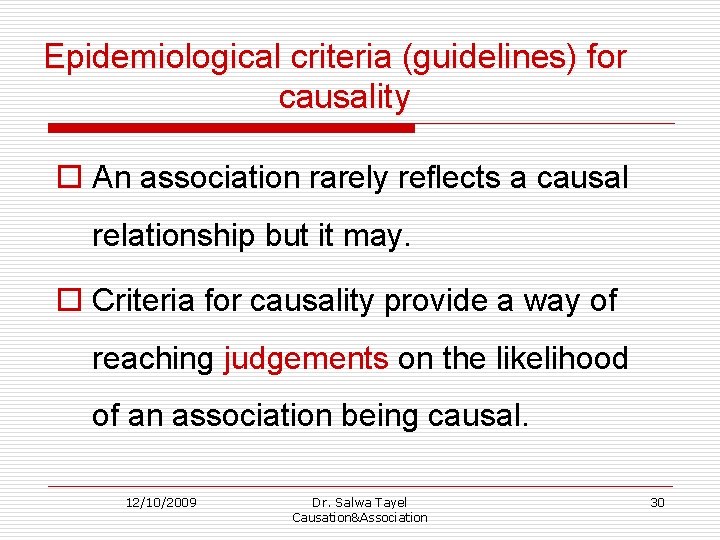 Epidemiological criteria (guidelines) for causality o An association rarely reflects a causal relationship but