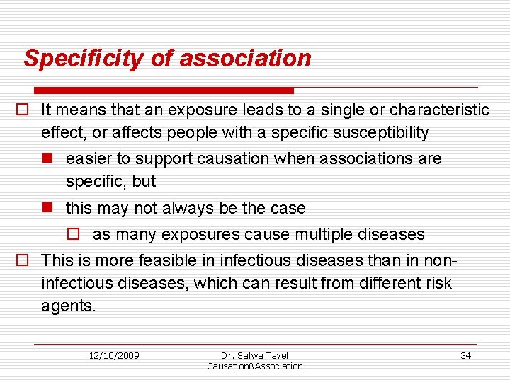 Specificity of association o It means that an exposure leads to a single or