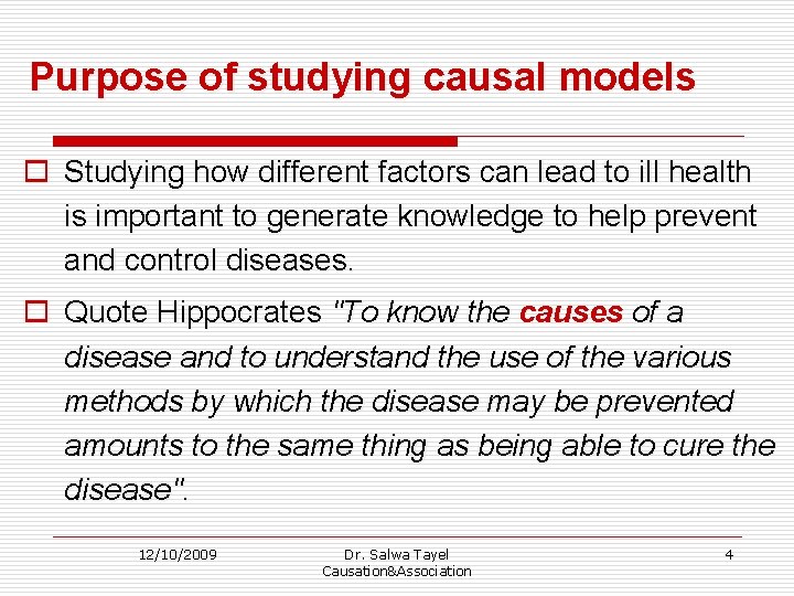 Purpose of studying causal models o Studying how different factors can lead to ill