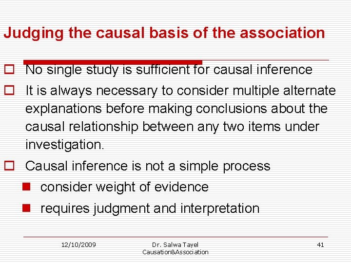 Judging the causal basis of the association o o No single study is sufficient