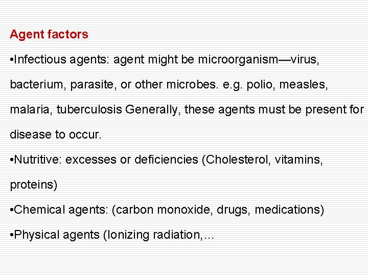 Agent factors • Infectious agents: agent might be microorganism—virus, bacterium, parasite, or other microbes.