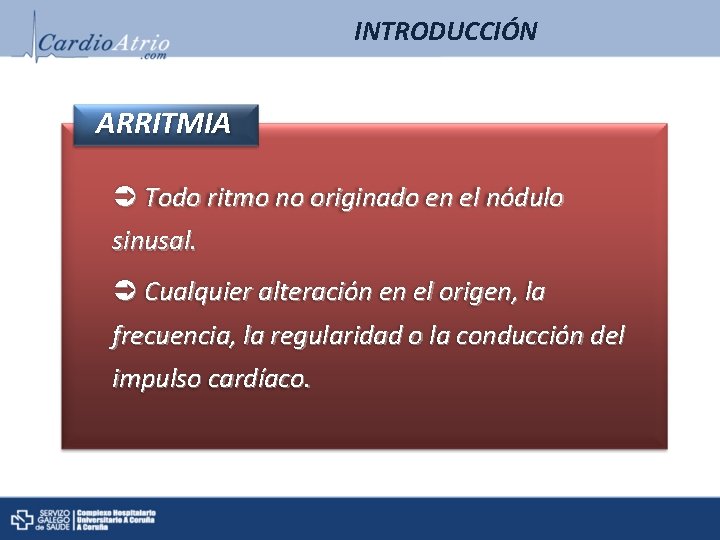 INTRODUCCIÓN ARRITMIA Todo ritmo no originado en el nódulo sinusal. Cualquier alteración en el INTRODUCCIÓN ARRITMIA Todo ritmo no originado en el nódulo sinusal. Cualquier alteración en el