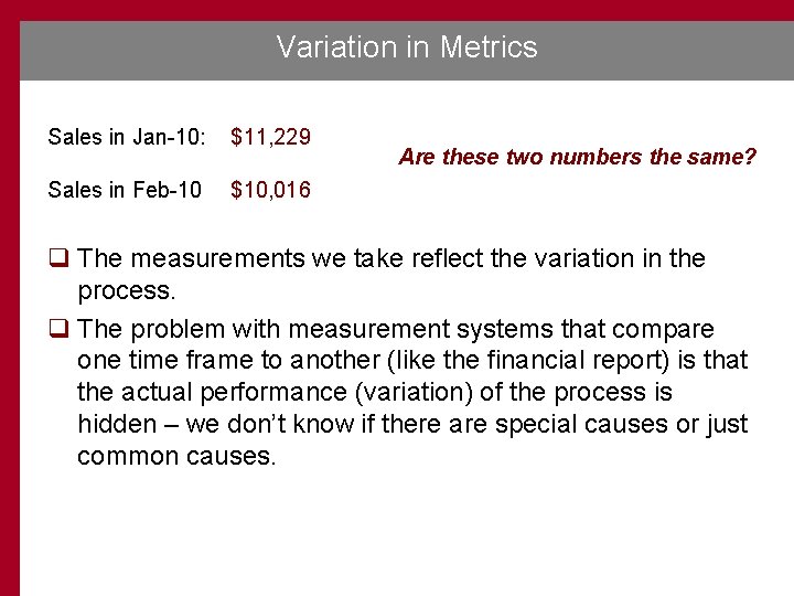 Variation in Metrics Sales in Jan-10: $11, 229 Sales in Feb-10 $10, 016 Are