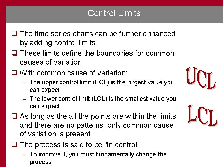 Control Limits q The time series charts can be further enhanced by adding control