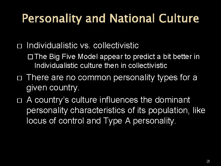 Personality and National Culture � Individualistic vs. collectivistic � The Big Five Model appear