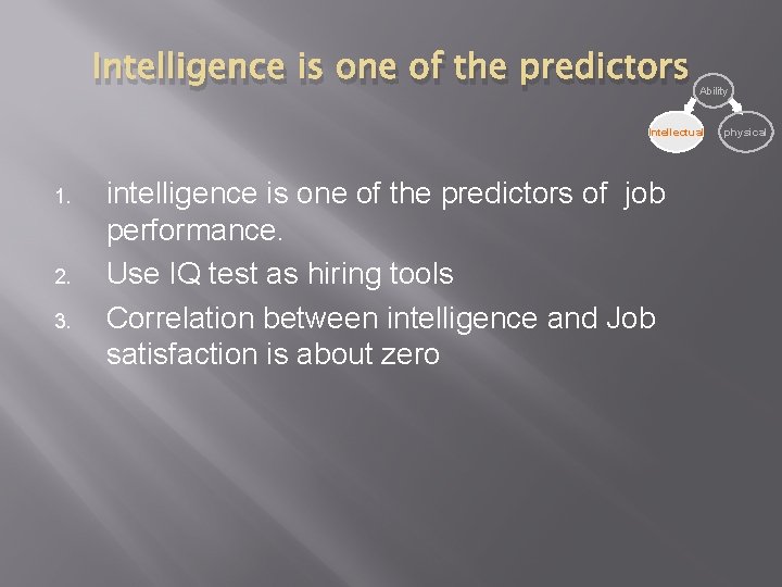 Intelligence is one of the predictors Ability Intellectual 1. 2. 3. intelligence is one