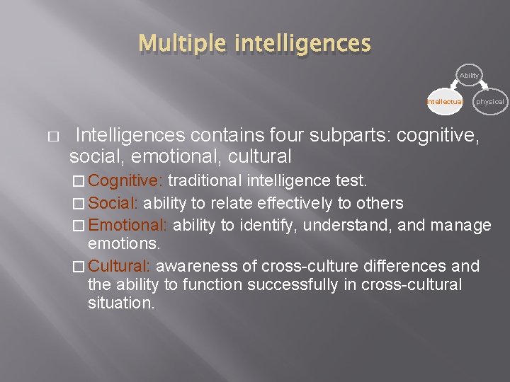 Multiple intelligences Ability Intellectual � physical Intelligences contains four subparts: cognitive, social, emotional, cultural