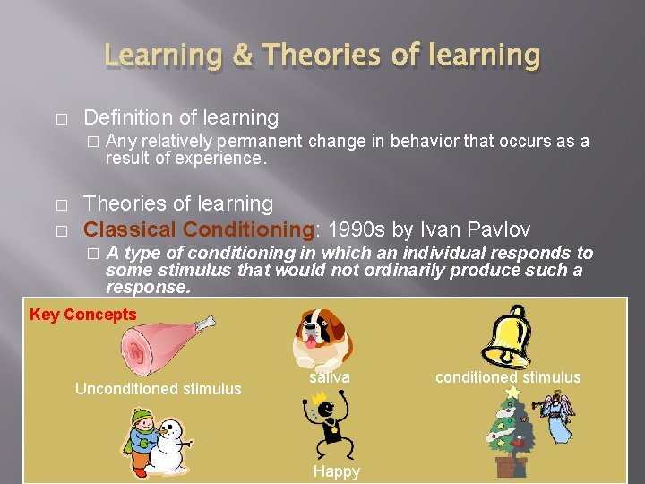 Learning & Theories of learning � Definition of learning � � � Any relatively