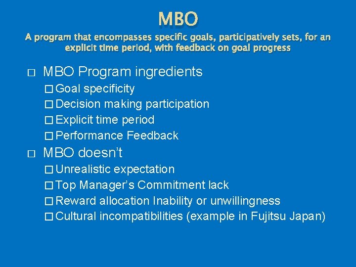 MBO A program that encompasses specific goals, participatively sets, for an explicit time period,