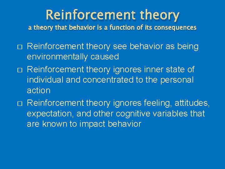 Reinforcement theory a theory that behavior is a function of its consequences � �