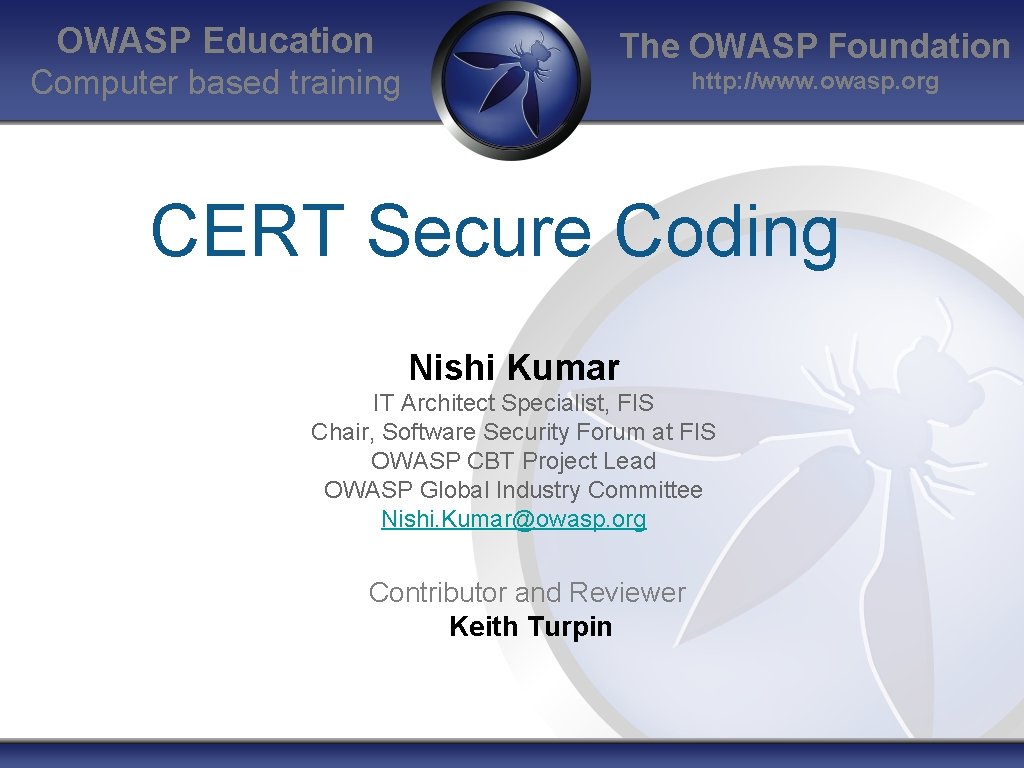 OWASP Education Computer based training The OWASP Foundation http: //www. owasp. org CERT Secure