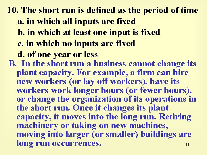 10. The short run is defined as the period of time a. in which