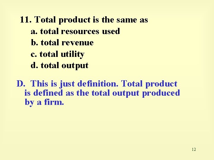 11. Total product is the same as a. total resources used b. total revenue