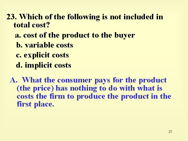 23. Which of the following is not included in total cost? a. cost of