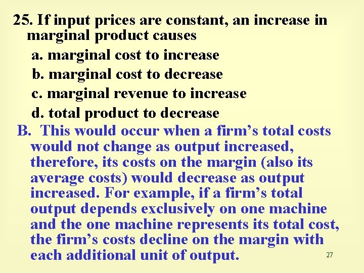 25. If input prices are constant, an increase in marginal product causes a. marginal