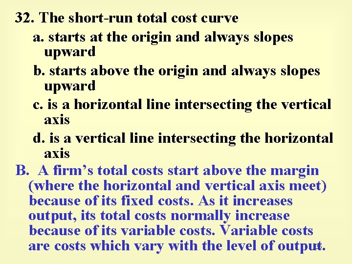 32. The short-run total cost curve a. starts at the origin and always slopes