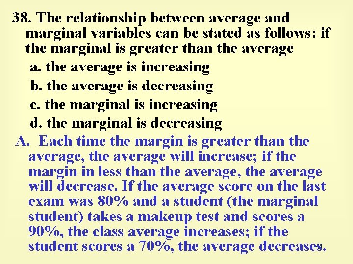 38. The relationship between average and marginal variables can be stated as follows: if