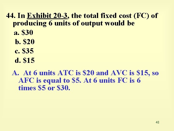 44. In Exhibit 20 -3, the total fixed cost (FC) of producing 6 units