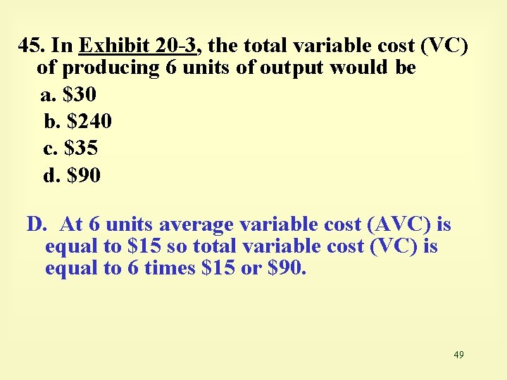 45. In Exhibit 20 -3, the total variable cost (VC) of producing 6 units