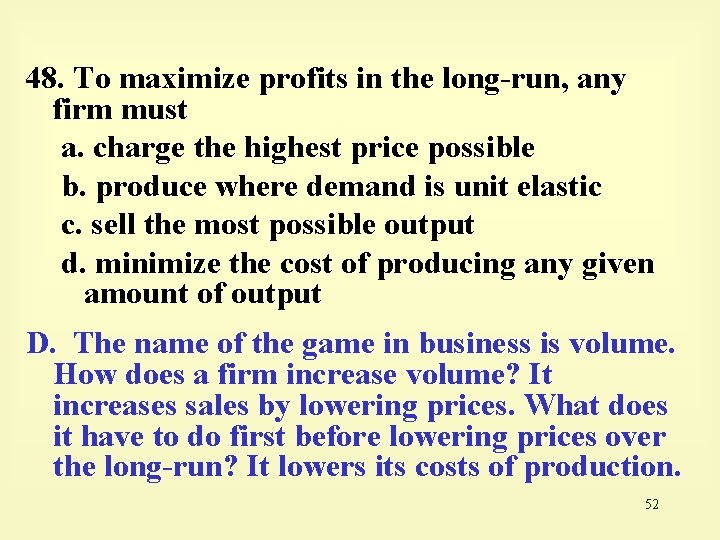 48. To maximize profits in the long-run, any firm must a. charge the highest