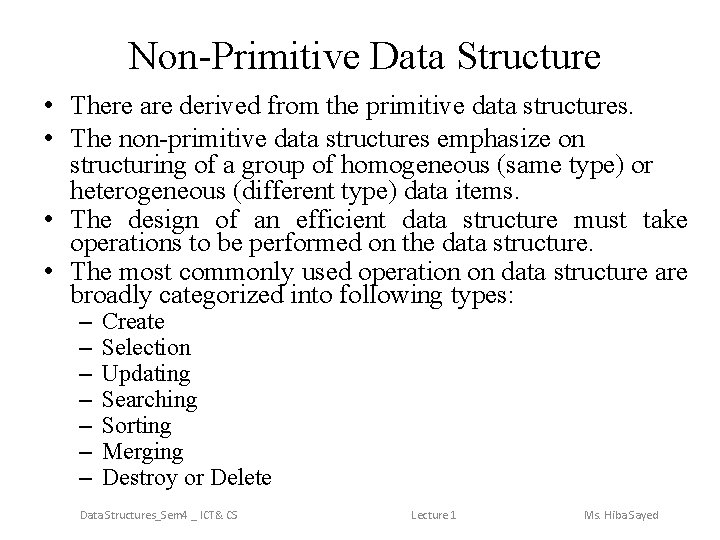 Non-Primitive Data Structure • There are derived from the primitive data structures. • The