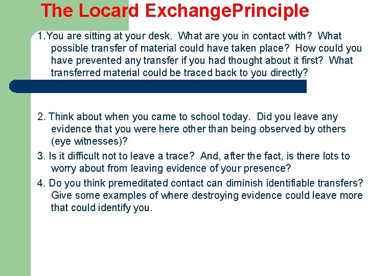 The Locard Exchange. Principle 1. You are sitting at your desk. What are you