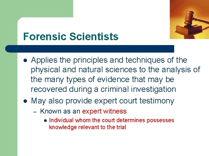 Forensic Scientists l l Applies the principles and techniques of the physical and natural