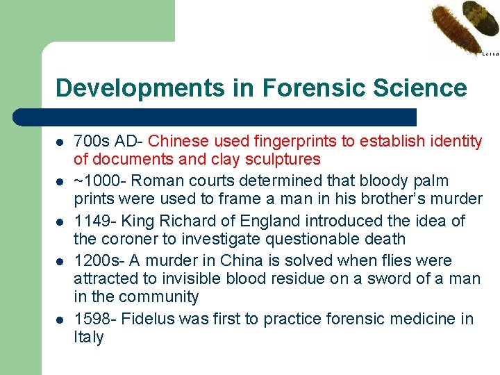 Developments in Forensic Science l l l 700 s AD- Chinese used fingerprints to