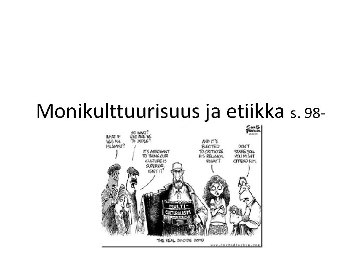 Monikulttuurisuus ja etiikka s. 98 - 