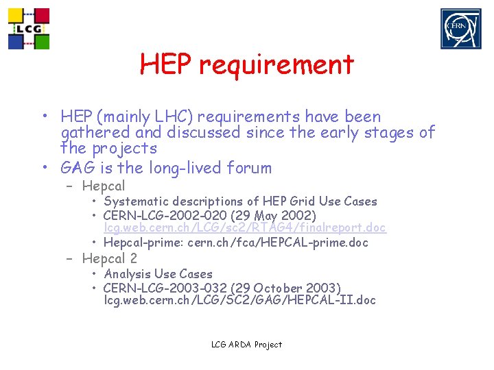 HEP requirement • HEP (mainly LHC) requirements have been gathered and discussed since the