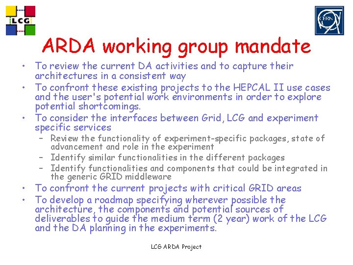 ARDA working group mandate • To review the current DA activities and to capture