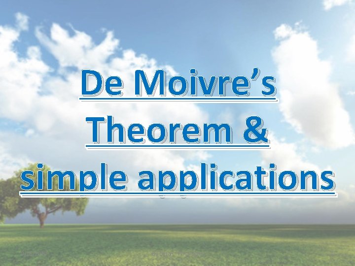 De Moivre’s Theorem & simple applications 9/16/2020 By Chtan FYHS-Kulai 1 