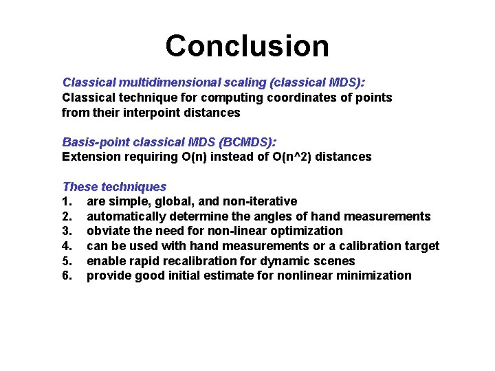Conclusion Classical multidimensional scaling (classical MDS): Classical technique for computing coordinates of points from