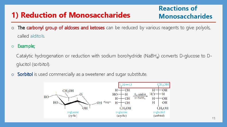 1) Reduction of Monosaccharides Reactions of Monosaccharides o The carbonyl group of aldoses and