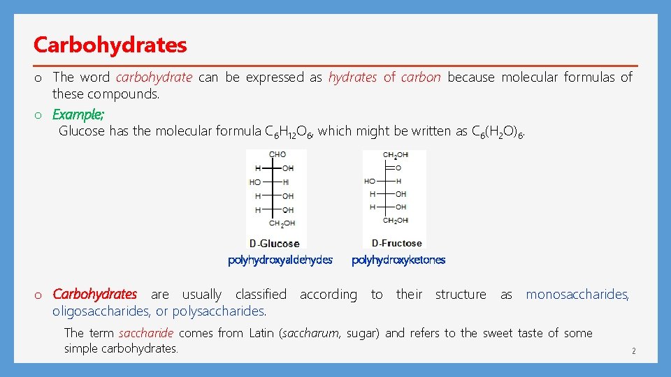 Carbohydrates o The word carbohydrate can be expressed as hydrates of carbon because molecular