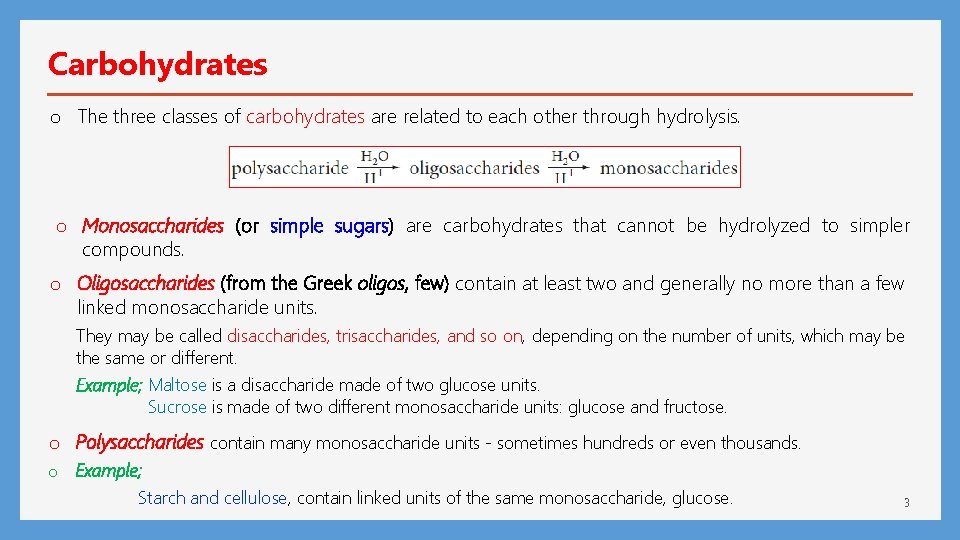 Carbohydrates o The three classes of carbohydrates are related to each other through hydrolysis.