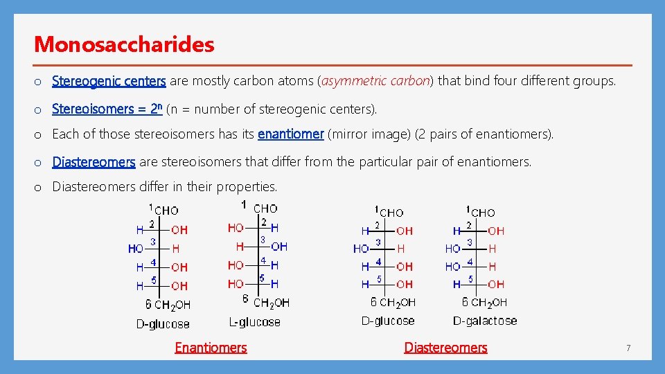 Monosaccharides o Stereogenic centers are mostly carbon atoms (asymmetric carbon) that bind four different