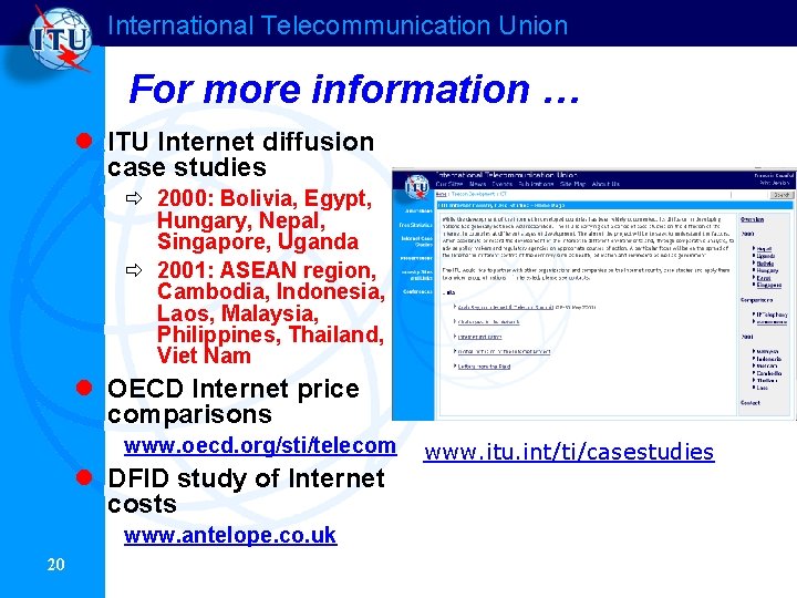International Telecommunication Union For more information … l ITU Internet diffusion case studies ð International Telecommunication Union For more information … l ITU Internet diffusion case studies ð