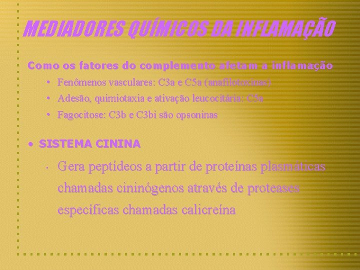 MEDIADORES QUÍMICOS DA INFLAMAÇÃO Como os fatores do complemento afetam a inflamação : •