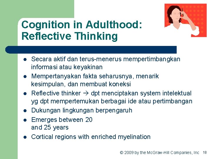 Cognition in Adulthood: Reflective Thinking l l l Secara aktif dan terus-menerus mempertimbangkan informasi