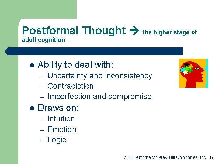 Postformal Thought the higher stage of adult cognition l Ability to deal with: –