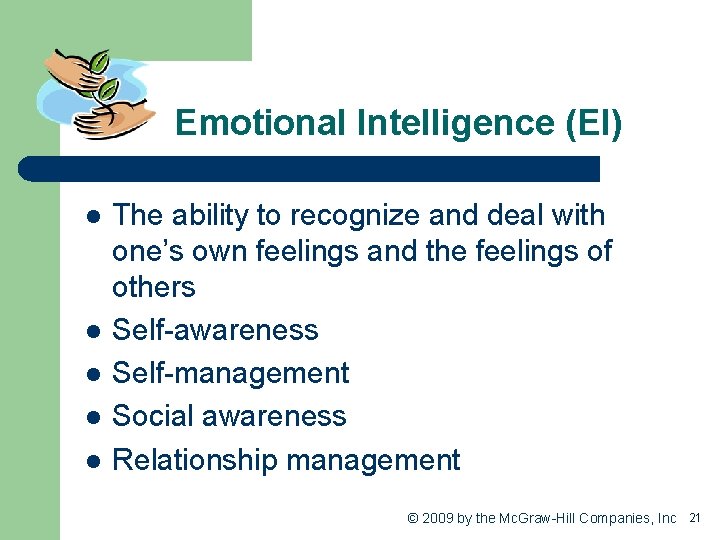 Emotional Intelligence (EI) l l l The ability to recognize and deal with one’s