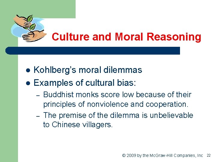 Culture and Moral Reasoning l l Kohlberg’s moral dilemmas Examples of cultural bias: –